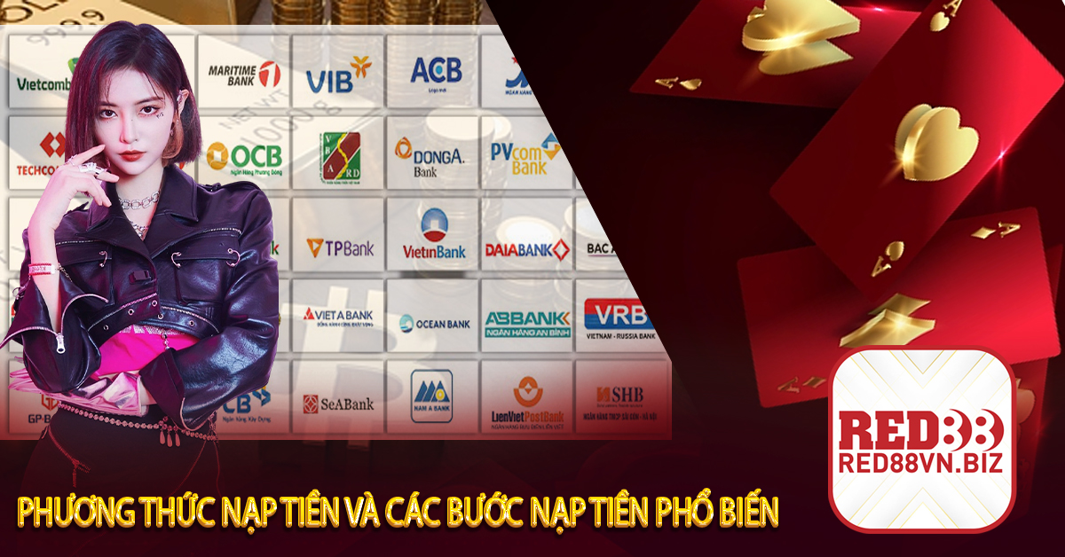 Nạp Tiền Red88⚡Hướng Dẫn Nạp Tiền Và Một Số Ưu Đãi