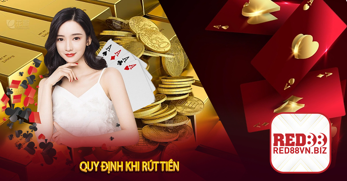 Rút Tiền Red88⚡Những Điều Cần Biết Khi Thực Hiện Rút Tiền