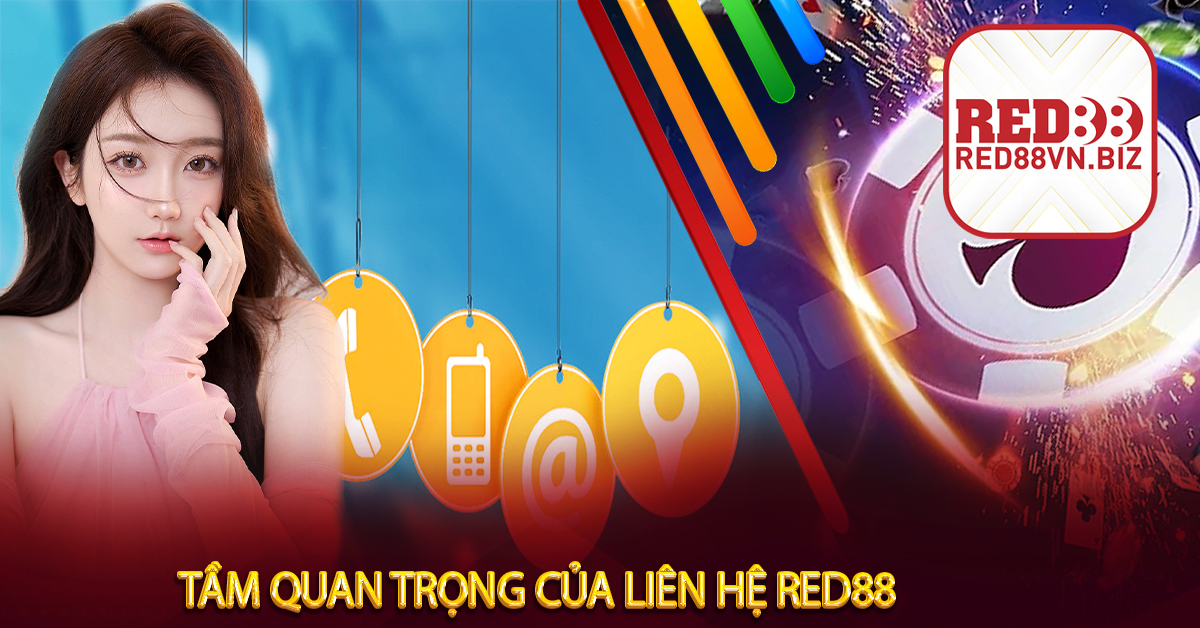 Liên Hệ Red88⚡Cách Thức Liên Hệ Siêu Tốc & An Toàn⚡