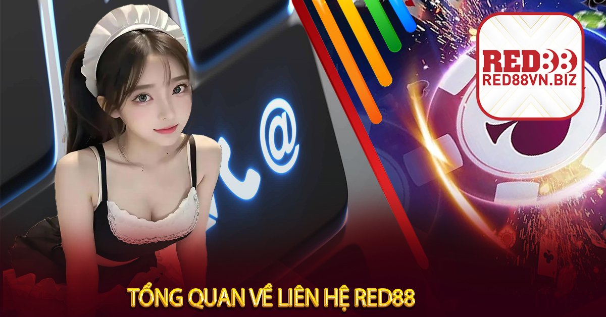 Liên Hệ Red88⚡Cách Thức Liên Hệ Siêu Tốc & An Toàn⚡