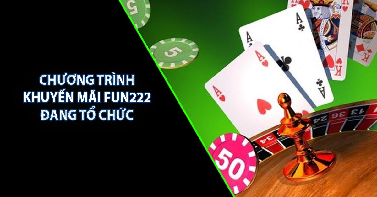 Khuyến Mãi FUN222 – Khám Phá Ưu Đãi Khủng Cho Hội Viên