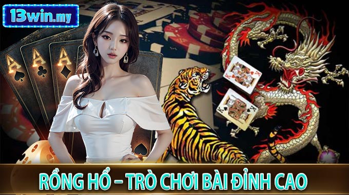 Rồng Hổ – Trò Chơi Bài Đỉnh Cao, Thắng Lớn Không Ngờ 2026