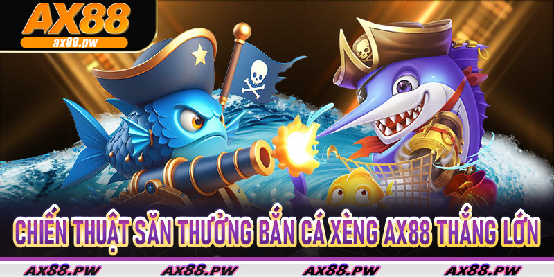 Bắn Cá Xèng Ax88 – Game Giải Trí Đỉnh Cao Với Cơ Hội Thắng Lớn - RED88