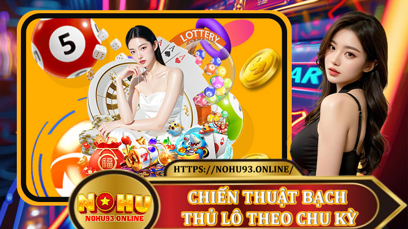 Bạch Thủ Lô Nohu93 - Phân Tích Số Liệu, Chiến Thuật Thắng Chuẩn - RED88