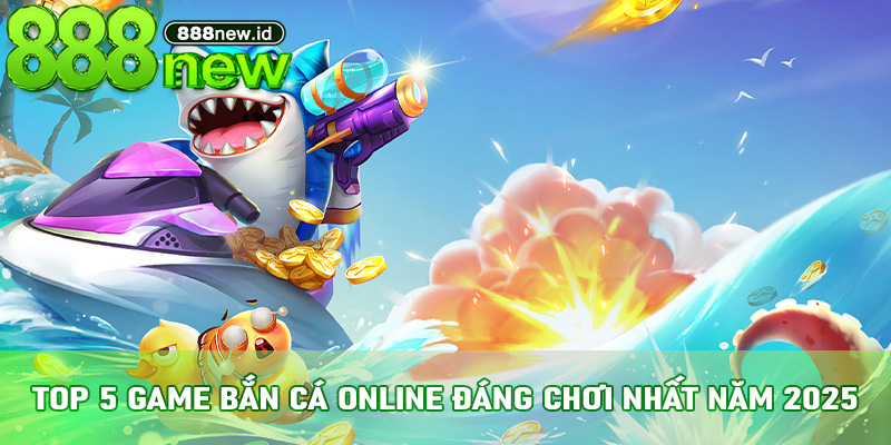 Top 5 game bắn cá online tại 888new hot nhất trên thị trường năm 2026 - RED88